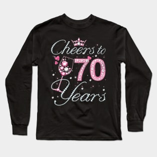 Cheers To 70 Years Old 70th Birthday Queen Women Drink Wine Long Sleeve T-Shirt